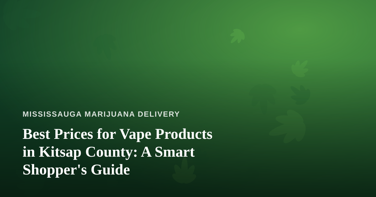Best Prices for Vape Products in Kitsap County: A Smart Shopper’s Guide