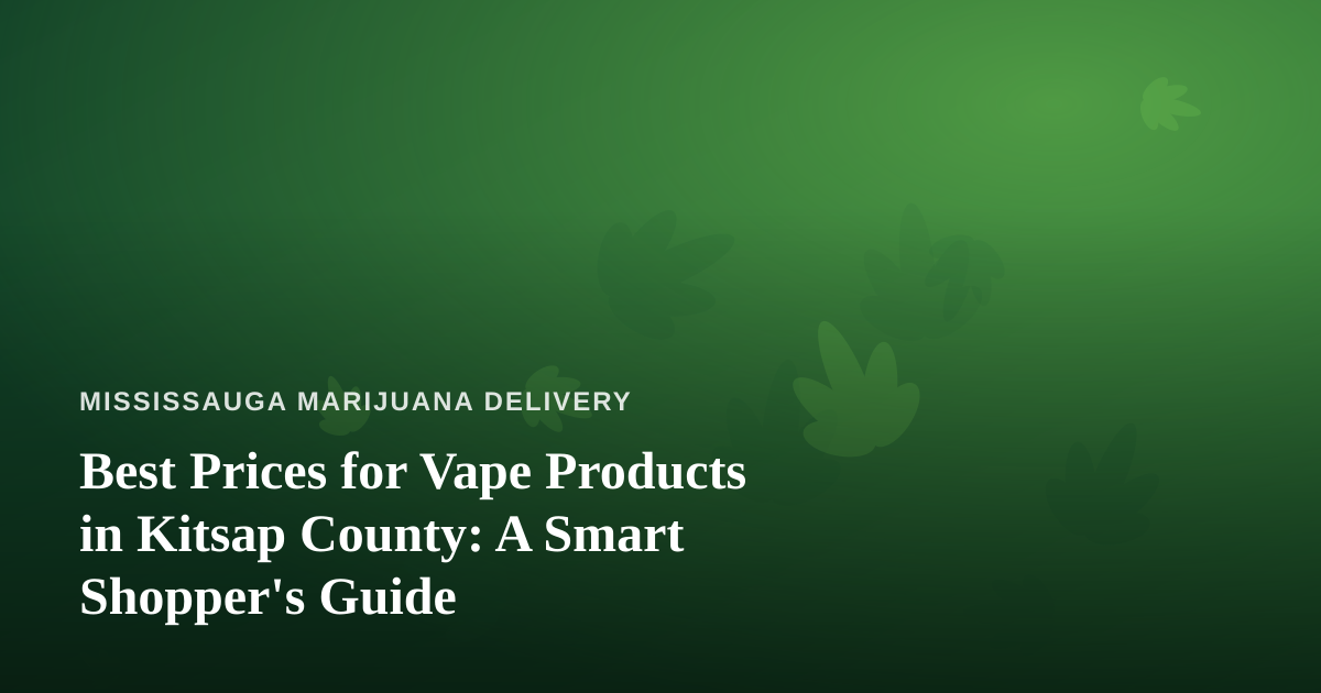 Best Prices for Vape Products in Kitsap County: A Smart Shopper’s Guide