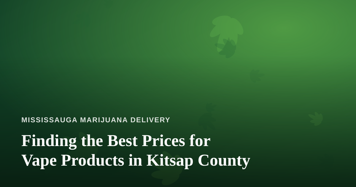 Finding the Best Prices for Vape Products in Kitsap County