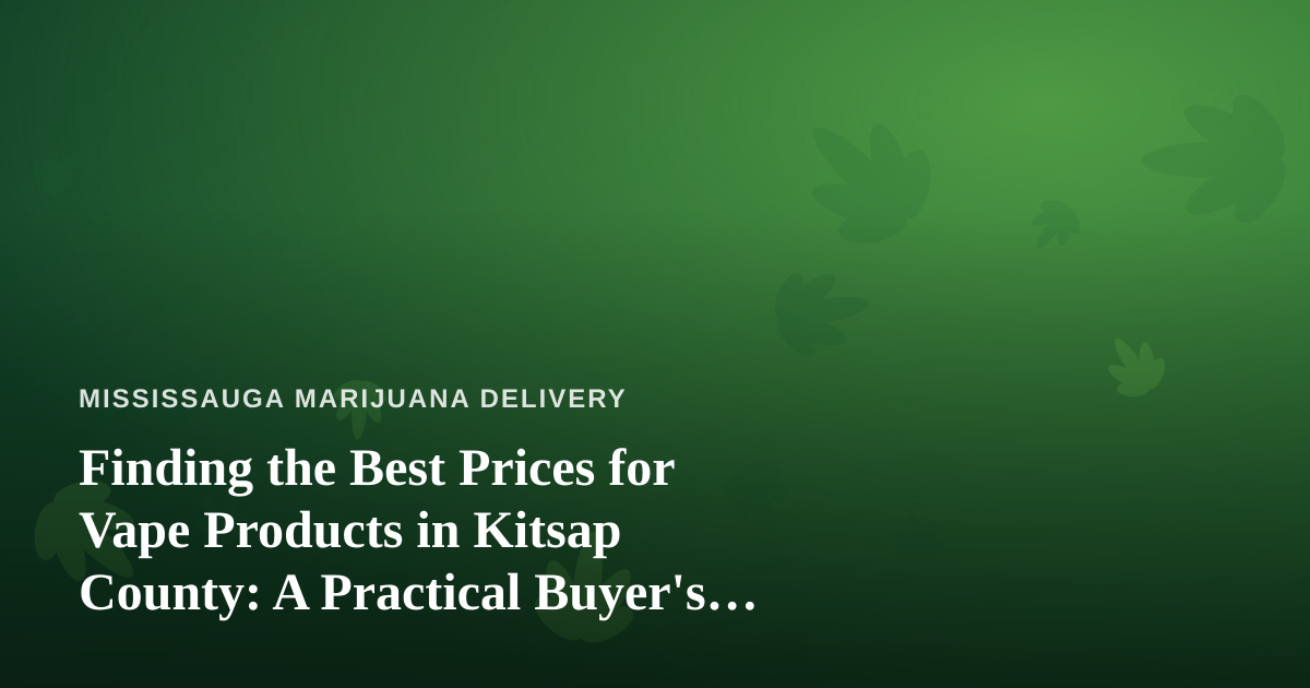 Finding the Best Prices for Vape Products in Kitsap County: A Practical Buyer’s Guide