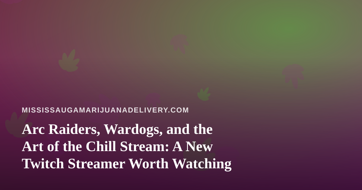 Arc Raiders, Wardogs, and the Art of the Chill Stream: A New Twitch Streamer Worth Watching