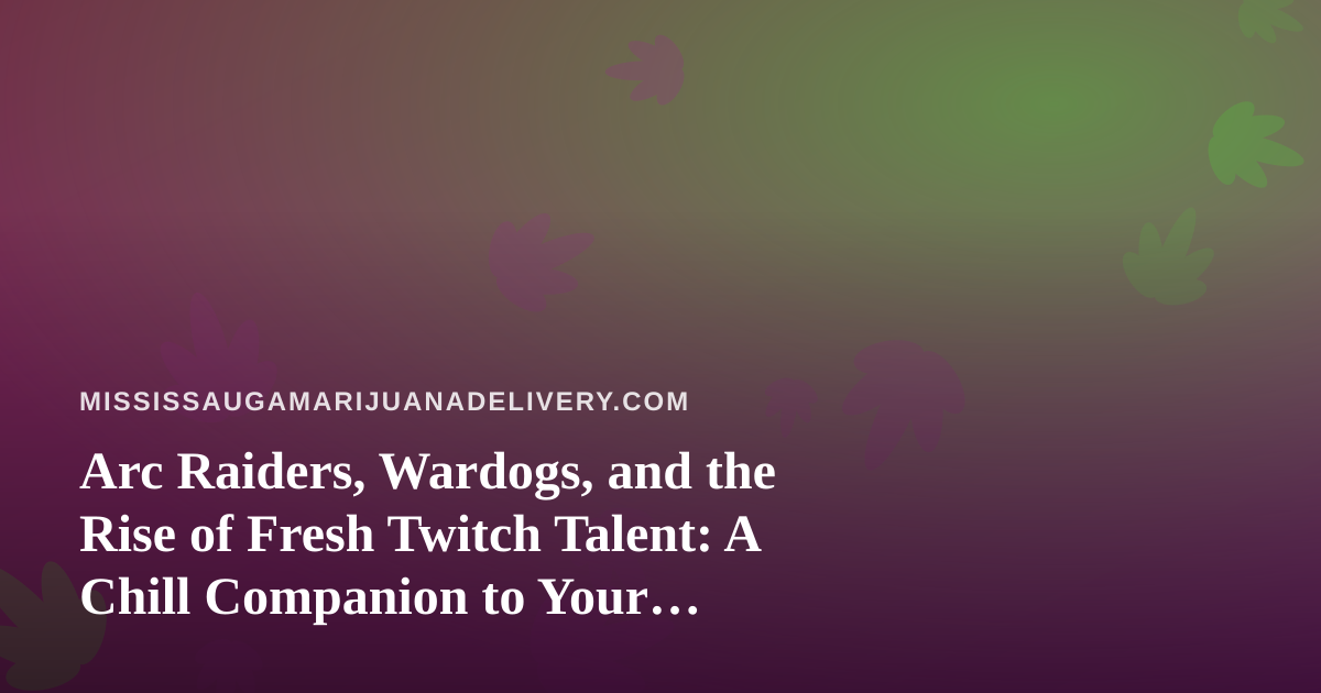 Arc Raiders, Wardogs, and the Rise of Fresh Twitch Talent: A Chill Companion to Your Evening Wind-Down