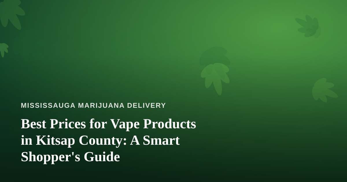 Best Prices for Vape Products in Kitsap County: A Smart Shopper’s Guide