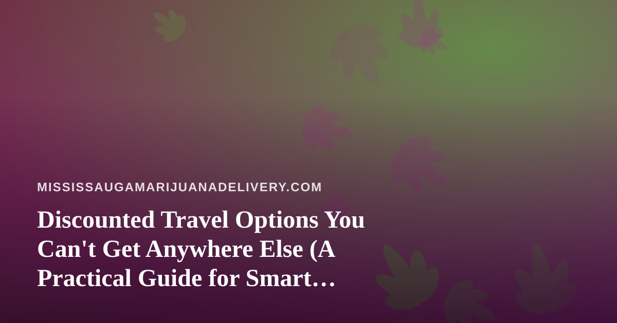 Discounted Travel Options You Can’t Get Anywhere Else (A Practical Guide for Smart Budget Travelers)