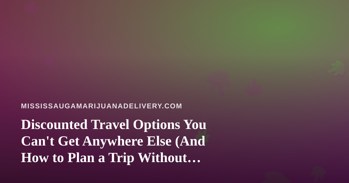 Discounted Travel Options You Can’t Get Anywhere Else (And How to Plan a Trip Without Missing Your Delivery)