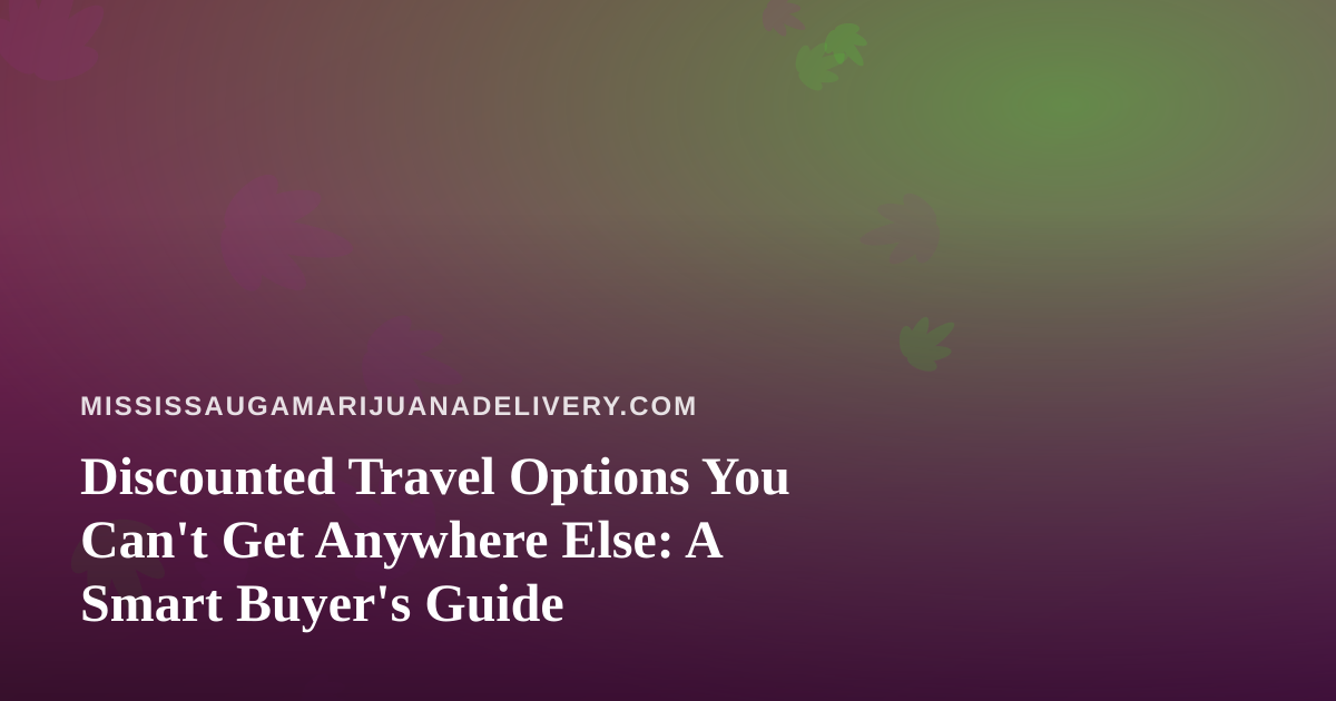 Discounted Travel Options You Can’t Get Anywhere Else: A Smart Buyer’s Guide