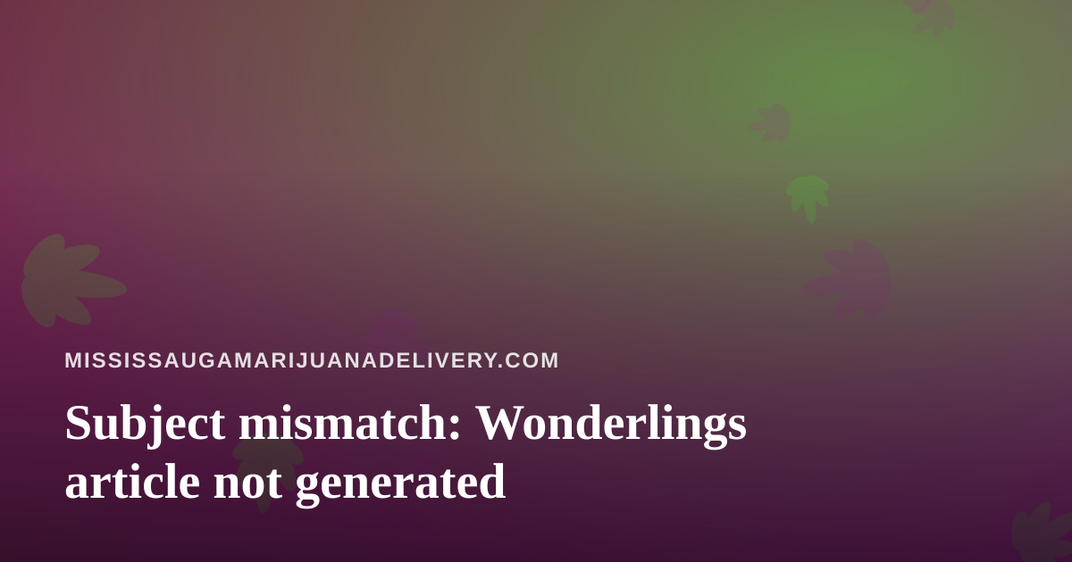 Subject mismatch: Wonderlings article not generated