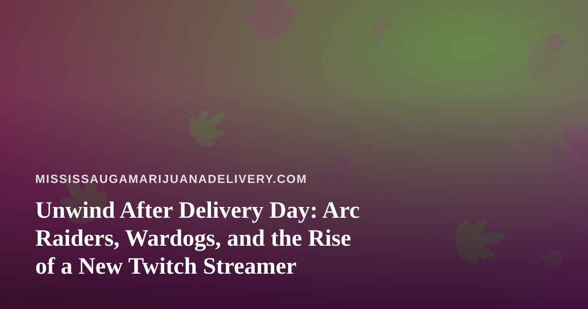 Unwind After Delivery Day: Arc Raiders, Wardogs, and the Rise of a New Twitch Streamer