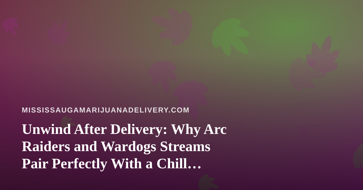 Unwind After Delivery: Why Arc Raiders and Wardogs Streams Pair Perfectly With a Chill Evening In